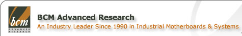 BCM Advanced Research, An Industry Leader Since 1990 in Industrial Motherboards & Systems