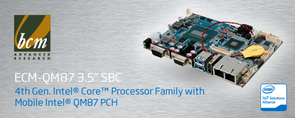 BCM introduce ECM-QM87 3.5” SBC features the 4th generation Intel® Core™ processor onboard with the Mobile Intel® QM87 Chipset for thin intelligent systems and industrial HMI 