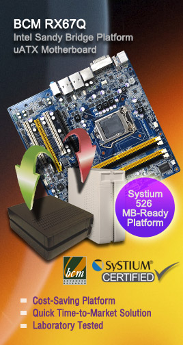 BCM RX67Q Industrial Micro ATX Motherboard is Certified Compatible with Systium® Model 52603-00R MotherBoard Ready Platform
