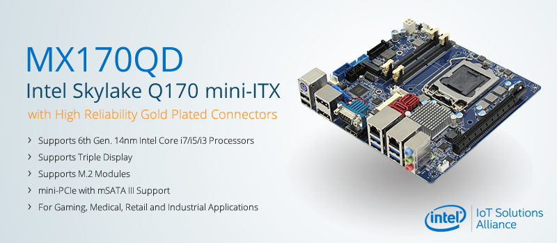 BCM MX170QD Full Feature Gold Plated mini-ITX supports 6th Gen. Intel Core  i7/i5/i3 Processors, triple display, mSATA and M.2