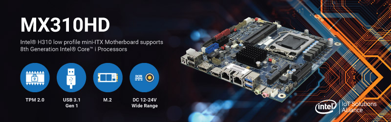 BCM introduce its MX310HD mini-ITX motherboard supports 8th generation Intel® C2/C4/C6 Core™ i, Pentium, and Celeron processors